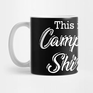 Camping - This is my camping shirt Mug